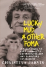 Image for Lucky Mud &amp; Other Foma : A Field Guide to Kurt Vonnegut&#39;s Environmentalism and Planetary Citizenship