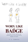 Image for Worn Like a Badge : One Family&#39;s Heartfelt, Humorous, and Sometimes Harsh Account of Life with Twin Daughters with Autism