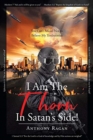 Image for I Am The Thorn In Satan&#39;s Side! : You Can&#39;t Afford Not to Believe My Testimonies