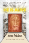 Image for &quot;He is Alive&quot; : Science Finds Jesus