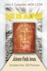 Image for He Is Alive: Science Finds Jesus
