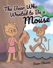 Image for Bear Who Wanted to Be a Mouse