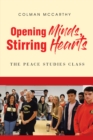 Image for Opening Minds, Stirring Hearts: The Peace Studies Class