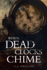 Image for When Dead Clocks Chime: Volume 1