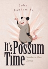 Image for It&#39;s Possum Time : Southern Short Stories