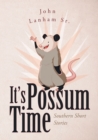 Image for It&#39;s Possum Time: Southern Short Stories