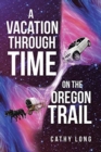 Image for A Vacation through Time on the Oregon Trail