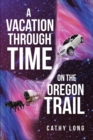 Image for Vacation Through Time on the Oregon Trail