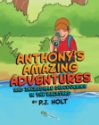 Image for Anthony&#39;s Amazing Adventures and Incredible Discoveries in the Backyard
