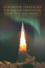Image for Cognitive Strategies for Suicide Prevention, Addiction And Anxiety