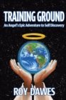Image for Training Ground-An Angel&#39;s Epic Adventure to Self Discovery