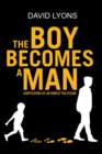 Image for THE BOY BECOMES A MAN: CONFESSIONS OF AN HONEST POLITICIAN