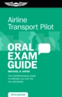 Image for Airline Transport Pilot Oral Exam Guide: The Comprehensive Guide to Prepare You for the FAA Checkride