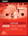 Image for Airframe Test Guide 2022: Pass Your Test and Know What Is Essential to Become a Safe, Competent AMT from the Most Trusted Source in Aviation Training