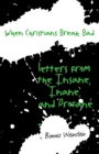 Image for When Christians Break Bad : Letters from the Insane, Inane, and Profane