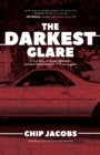 Image for The darkest glare  : a true story of murder, blackmail, and real estate greed in 1979 Los Angeles