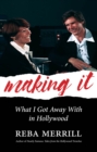 Image for Making it  : what I got away with in Hollywood