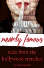 Image for Nearly famous  : tales from the Hollywood trenches