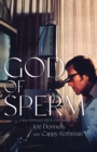 Image for God of sperm  : Cappy Rothman&#39;s life in conception