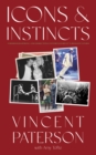 Image for Icons and Instincts: Choreographing and Directing Entertainment&#39;s Biggest Stars