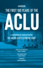 Image for The first 100 years of the ACLU  : a compendium of advocacy before the United States Supreme Court