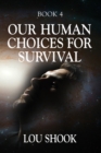 Image for OUR HUMAN CHOICES for SURVIVAL
