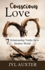 Image for Conscious Love : 7 Relationship Truths for a Modern World