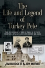 Image for The Life and Legend of Turkey Pete