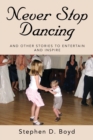 Image for Never Stop Dancing : and other stories to entertain and inspire