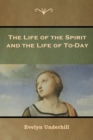 Image for The Life of the Spirit and the Life of To-Day