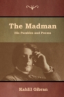 Image for The Madman : His Parables and Poems