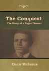 Image for The Conquest : The Story of a Negro Pioneer