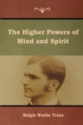 Image for The Higher Powers of Mind and Spirit