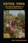 Image for Hatha Yoga : The Yogi Philosophy of Physical Well-Being