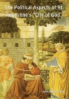 Image for The Political Aspects of St. Augustine&#39;s &quot;City of God&quot;
