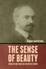 Image for The Sense of Beauty : Being the Outlines of Aesthetic Theory