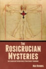 Image for The Rosicrucian Mysteries : An Elementary Exposition of Their Secret Teachings