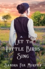 Image for Let the Little Birds Sing