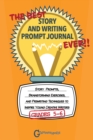 Image for The Best Story and Writing Prompt Journal Ever, Grades 5-6 : Story Prompts, Brainstorming Exercises, and Prewriting Techniques to Inspire Young Creative Writers