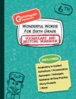 Image for Wonderful Words for Sixth Grade Vocabulary and Writing Workbook : Definitions, Usage in Context, Fun Story Prompts, &amp; More
