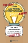 Image for The Best Story and Writing Prompt Journal Ever, Grades 7-8 : Story Prompts, Brainstorming Exercises, and Prewriting Techniques to Inspire Young Creative Writers