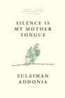 Image for Silence Is My Mother Tongue : A Novel