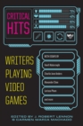 Image for Critical Hits: Writers Playing Video Games