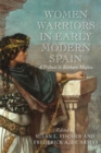 Image for Women Warriors in Early Modern Spain : A Tribute to Barbara Mujica