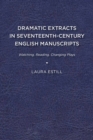 Image for Dramatic Extracts in Seventeenth-Century English Manuscripts
