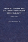 Image for Pastiche, Fashion, and Galanterie in Chardin&#39;s Genre Subjects: Looking Smart