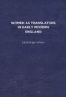 Image for Women as Translators in Early Modern England