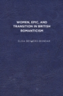 Image for Women, Epic, and Transition in British Romanticism