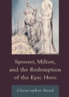 Image for Spenser, Milton, and the Redemption of the Epic Hero