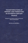 Image for Transformations of Memory and Forgetting in Sixteenth-Century France